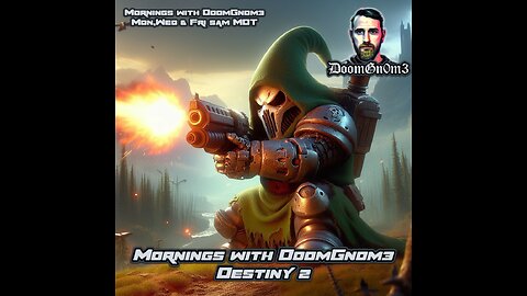 Mornings with DoomGn0m3: A Date with DESTINY 2 Ep.2