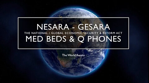 NESARA-GESARA - MED BEDS AND QFS - Q PHONES