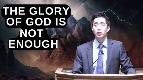 The Glory of God Is Not Enough | Dr. Gene Kim