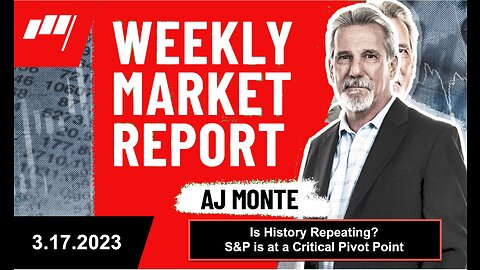 Is this a Bear Stearns Re-run? - Weekly Market Report with AJ Monte CMT 031723