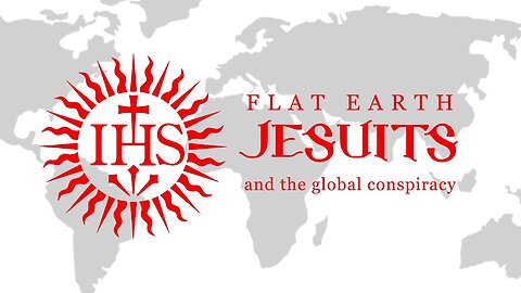 Jesuits and the Global Conspiracy | Flat Earth