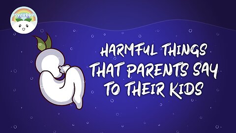 8 Harmful Things That Parents Say To Their Kids