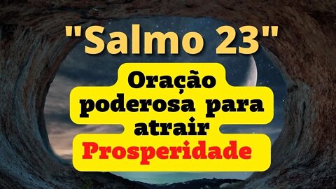 Oração poderosa para atrair prosperidade | "Salmo 23"