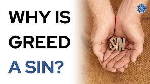 Why is greed a sin?