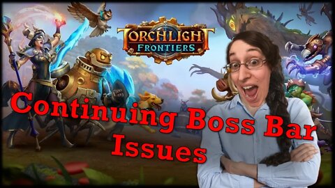 Torchlight Frontiers Boss Bar Problems Everyday Let's Play