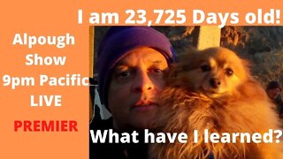 I am 23,725 day's old. What Have I learned!