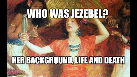 Who Was Jezebel, the daughter of Ethbaal, the King of the Sidonians?