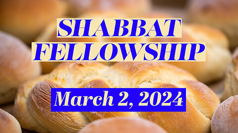 Shabbat Fellowship - March 2, 2024