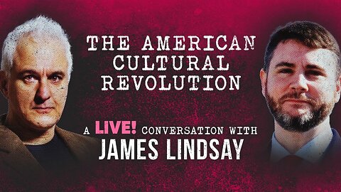 The American Cultural Revolution | Peter Boghossian & James Lindsay