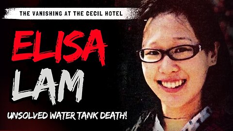 The Dark Secrets Behind the Vanishing at the Cecil Hotel: Elisa Lam's Mysterious Death