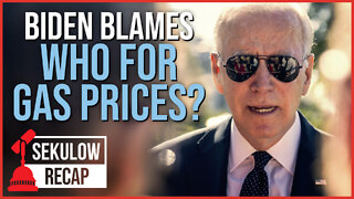 Guess Who Biden Blames for Gas Prices?