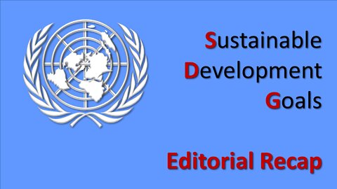 UN Sustainable Development Goals 1 thru 17 Editorial