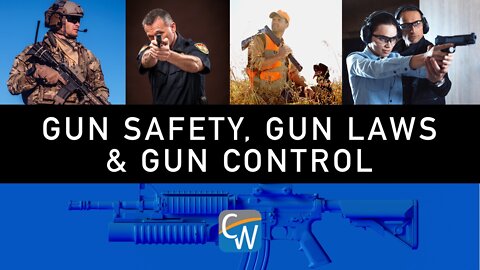 Gun Safety, Gun Laws & Gun Control