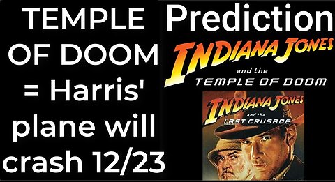 Prediction - INDIANA JONES - TEMPLE OF DOOM = Harris' plane will crash Dec 23