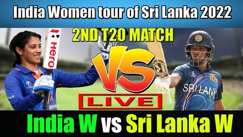 India Women vs Sri Lanka Women Live , 2nd T20 Live Score , SRIW VS INW LIVE SCORE & COMMENTARY