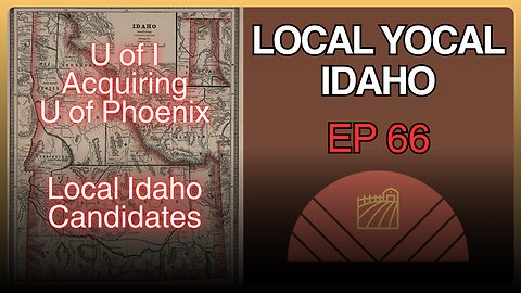 U of I Acquiring U of Phoenix, Local Idaho Candidates - Ep 66