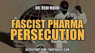 FASCIST BIG PHARMA PERSECUTION CONTINUES -- DR. RENI MOON