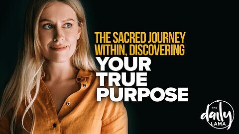 The Sacred Journey Within, Discovering Your True Purpose