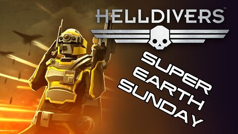 SUPER EARTH SUNDAY | Playing Helldivers 1 Every week until Helldivers 2