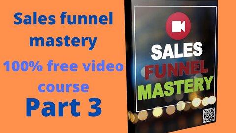 Sales funnel mastery 100% free video course part 2 #2022