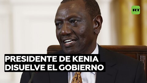 El presidente de Kenia disuelve el Gobierno en medio de protestas