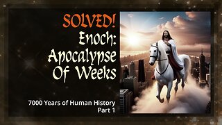 Solved! Enoch: The Apocalypse of Weeks - Part 1