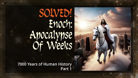 Solved! Enoch: The Apocalypse of Weeks - Part 1