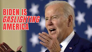 Biden Administration GASLIGHTS America on The Economy