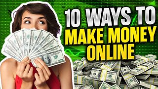 ($200/day+) Top 10 Ways To Make Money Online