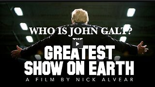 THE GREATEST SHOW ON EARTH. A FILM BY NICK ALVEAR. THX John Galt