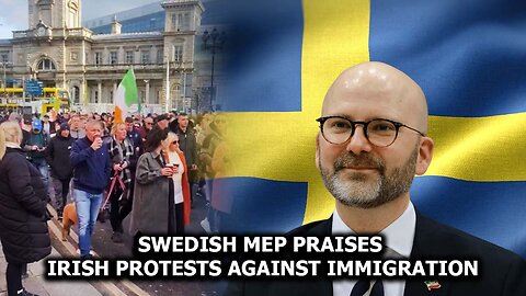 Swedish MEP Praises Irish Protests Against Immigration