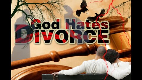 God hates divorce