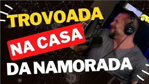 TROVOADA NA CASA DA NAMORADA | PAULO MUZY #cortesdojotape #paulomuzy