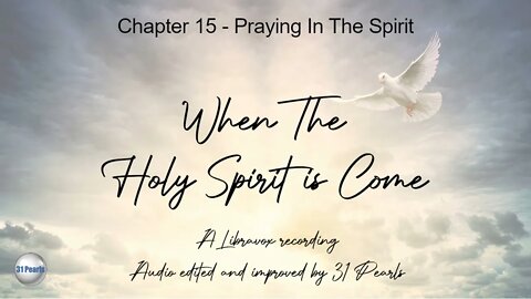When The Holy Ghost Is Come: Chapter 15 - Praying In The Spirit