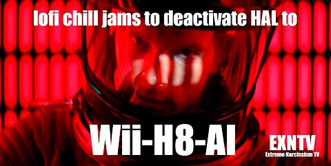 We H8 AI & We Want HAL To Die. Vaporwave It's Your Move Lofi Chill Jams To Deactivate HAL To