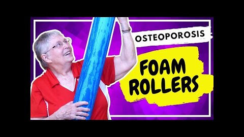Osteoporosis: Explaining the Use of Foam Rollers