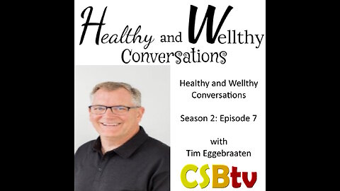 Healthy and Wellthy Conversations S2E7 (Tim Eggebraaten)
