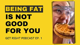 Being fat is a MAJOR issue, here's how you can fix it... | GET RIGHT PODCAST EP. 1