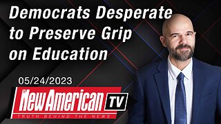 The New American TV | Democrats Desperate to Preserve Grip on Education