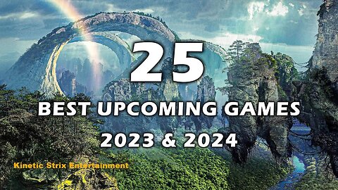 Top 25 Upcoming Games Of 2023 And 2024