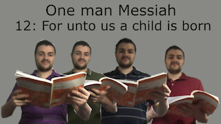 One man Messiah - For unto us a child is born - Handel