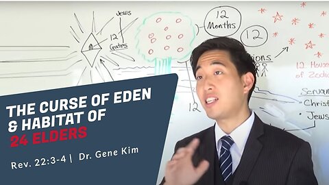 #156 The Curse of Eden & Habitat of 24 Elders (Rev. 223-4) Dr. Gene Kim