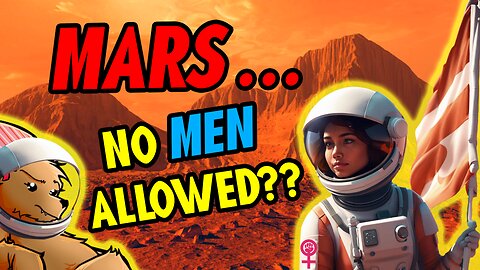 THE FIRST VOYAGE TO MARS... SHOULD BE WOMEN ONLY!!