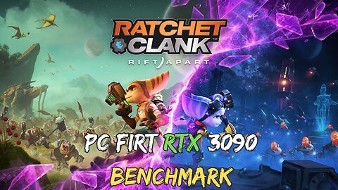 Ratchet & Clank Rift Apart PC First RTX 3090 Benchmark
