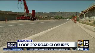 Loop 202 road closures ahead