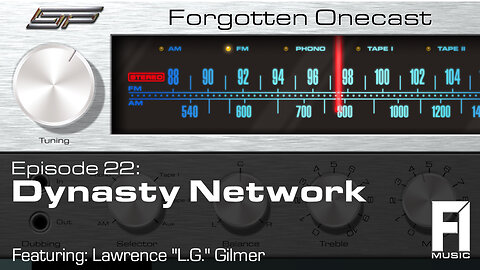 Forgotten OneCast #22 – Dynasty Network with Lawrence "LG" Gilmer