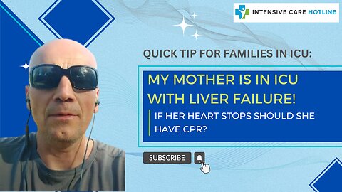 My Mother is in ICU with Liver Failure! If Her Heart Stops Should She have CPR?