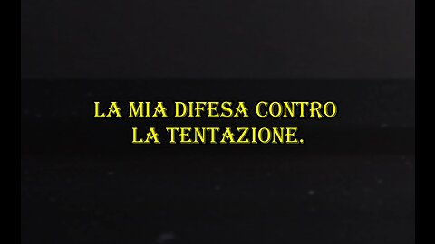 La mia difesa contro la tentazione