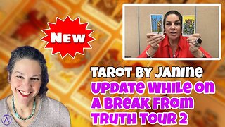 TAROT BY JANINE DONE A WORLD NEW UPDATE WHILE ON A BREAK FROM TRUTH TOUR 2 - TRUMP NEWS