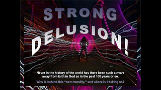 The Strong Delusion (part 3)